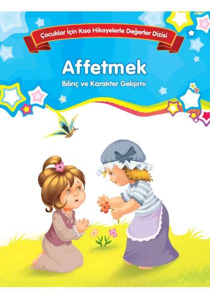 Affetmek - Bilinç ve Karakter Gelişimi