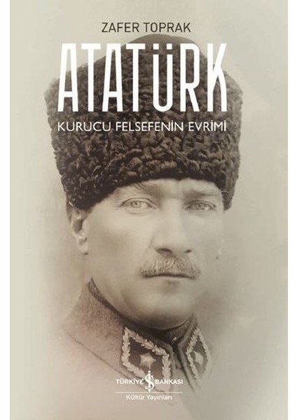 Atatürk - Kurucu Felsefenin Evrimi
