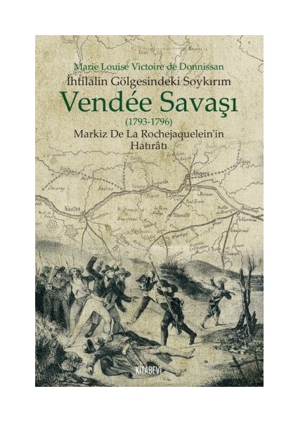Ihtilalin Gölgesindeki Soykırım Vendee Savaşı 1793-1796