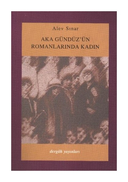 Aka Gündüz'ün Romanlarında Kadın