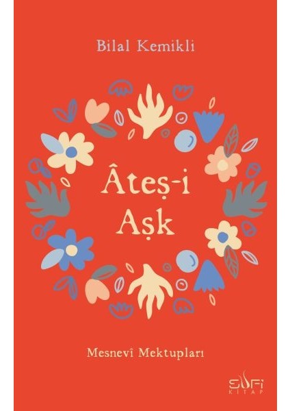 Ateşi Aşk - Mesnevi Mektupları