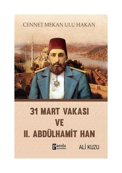 31 Mart Vakası ve 2. Abdülhamid