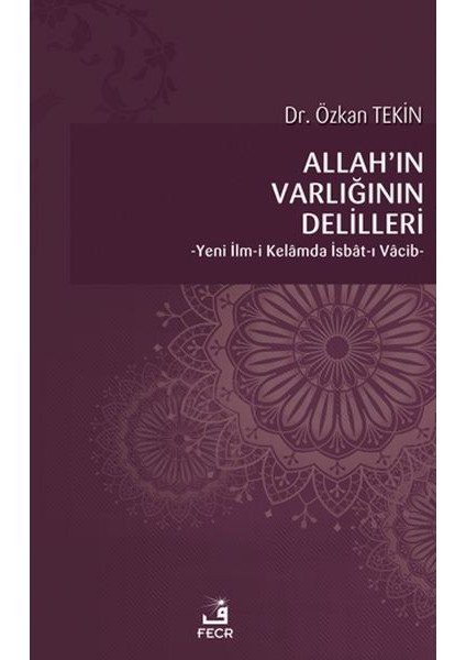 Allah’ın Varlığının Delilleri - Yeni Ilm-I Kelamda Isbat-I Vacib