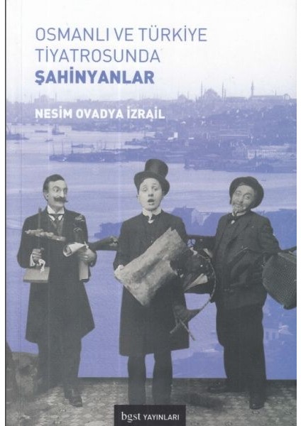 Osmanlı ve Türkiye Tiyatrosunda Şahinyanlar