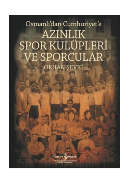 Azınlık Spor Kulüpleri ve Sporcular Osmanlı’dan Cumhuriyet’e