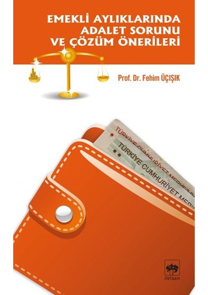 Emekli Aylıklarında Adalet Sorunu ve Çözüm Önerileri