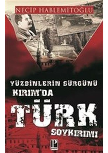 Yüzbinlerin Sürgünü Kırım'da Türk Soykırımı