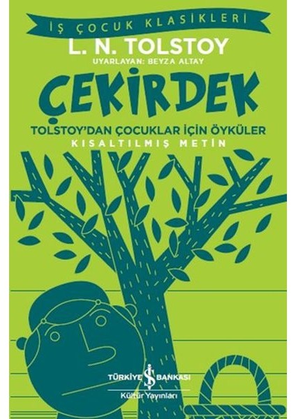 Çekirdek - Tolstoy’dan Çocuklar Için Öyküler - Iş Çocuk Klasikleri - Kısaltılmış Metin