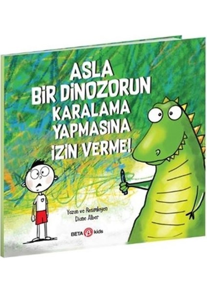 Asla Bir Dinozorun Karalama Yapmasına Izin Verme!
