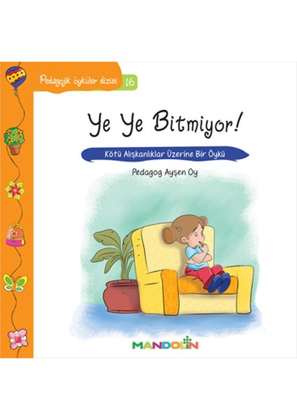 Pedagojik Öyküler 16 - Ye Ye Bitmiyor!
