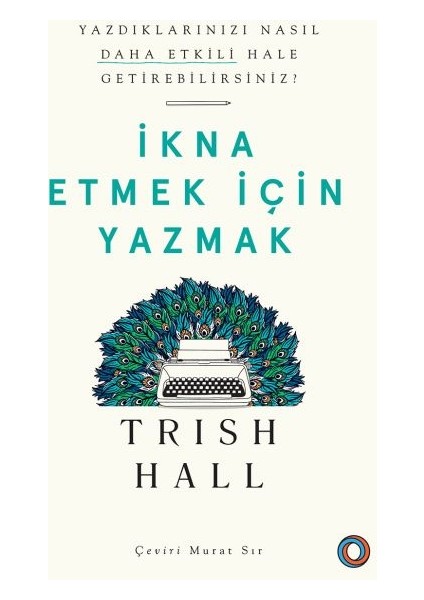 Ikna Etmek Için Yazmak - Yazdıklarınızı Nasıl Daha Etkili Hale Getirebilirsiniz?
