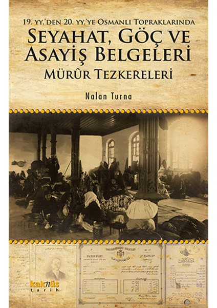 19. Yy. Den 20. Yy.ye Osmanlı Topraklarında Seyahat, Göç ve Asayiş Belgeleri Mürur Tezkereleri