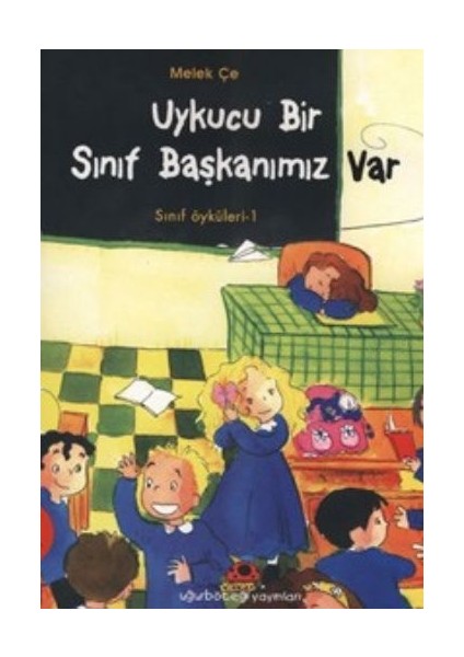 Uykucu Bir Sınıf Başkanımız Var - Sınıf Öyküleri 1