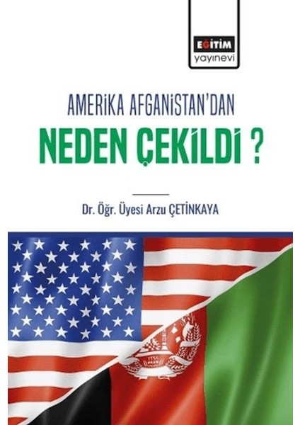 Amerika Afganistan’dan Neden Çekildi?