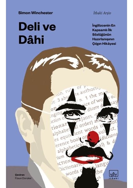 Deli ve Dâhi - Ingilizcenin En Kapsamlı Ilk Sözlüğünün Hazırlanışının Çılgın Hikâyesi