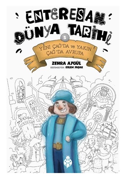 Enteresan Dünya Tarihi-5 - Yeni Çağ'da ve Yakın Çağ'da Avrupa