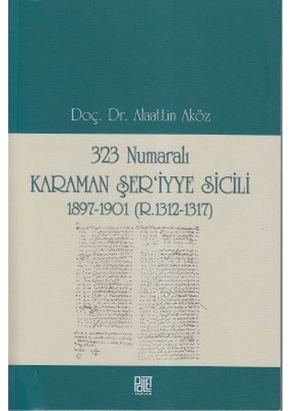 323 Numaralı Karaman Şer'iyye Sicili 1897-1901 (R.1312-1317)