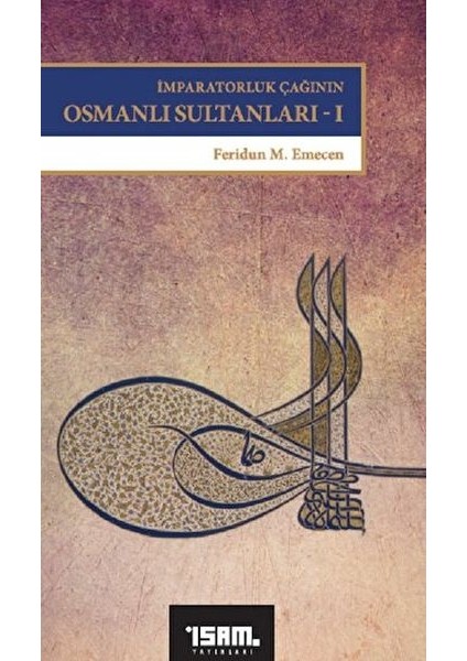 Imparatorluk Çağının Osmanlı Sultanları 1