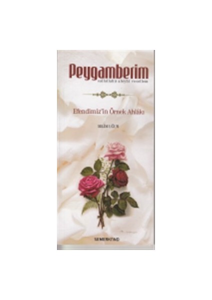 Peygamberim (S.a.s.) Efendimiz'in Örnek Ahlakı