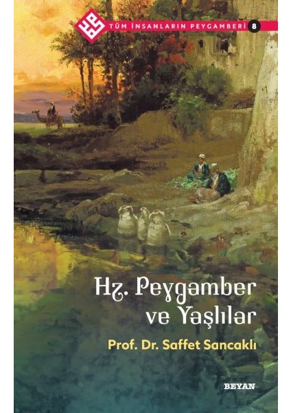 Tüm Insanların Peygamberi -8 Hz. Peygamber ve Yaşlılar