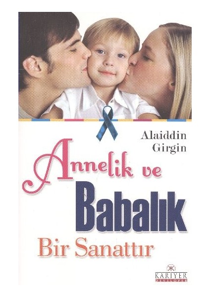 Annelik ve Babalık Bir Sanattır