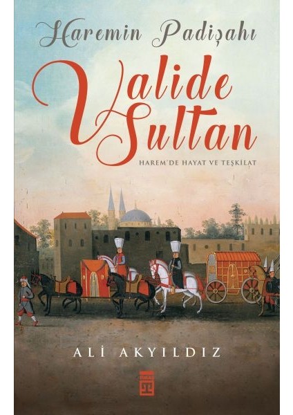 Haremin Padişahı Valide Sultan