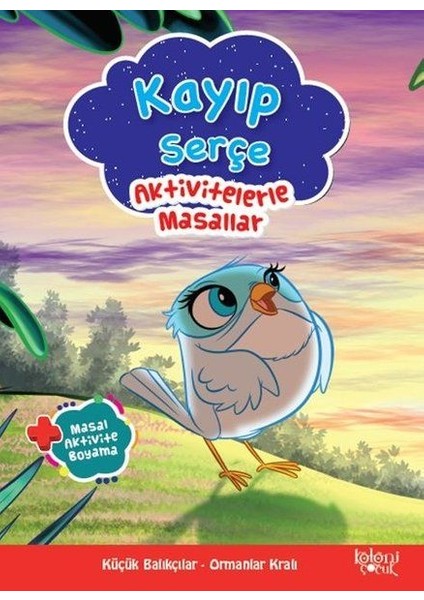 Kayıp Serçe - Aktivitelerle Masallar