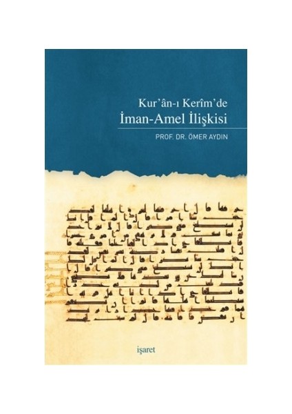 Kur'an'ı Kerim'de Iman-Amel Ilişkisi