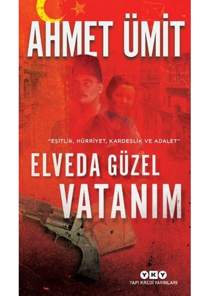 Elveda Güzel Vatanım - Eşitlik, Hürriyet, Kardeşlik ve Adalet