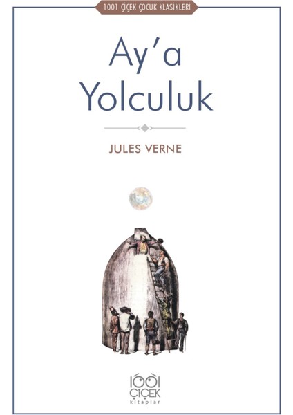 Ay’a Yolculuk - 1001 Çiçek Çocuk Klasikleri