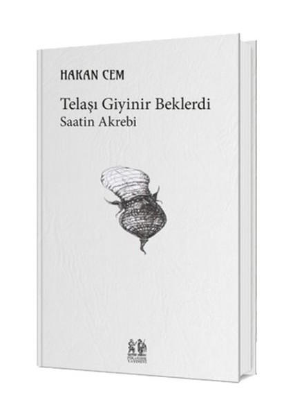 Telaşı Giyinir Beklerdi Saatin Akrebi