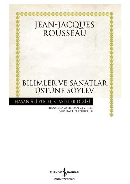 Bilimler ve Sanatlar Üstüne Söylev (Ciltli)