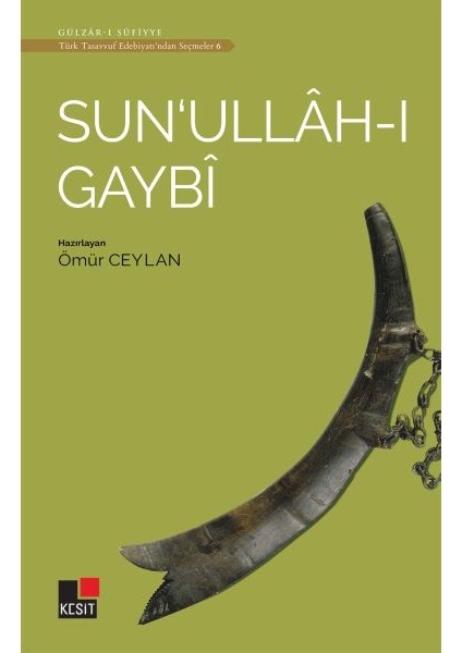 Sun'ullah-I Gaybi - Türk Tasavvuf Edebiyatı'ndan Seçmeler 6