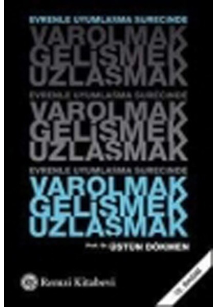 Varolmak,gelişmek,uzlaşmak