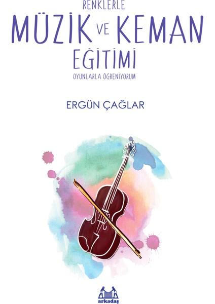 Renklerle Müzik ve Keman Eğitimi Oyunlarla Öğreniyorum