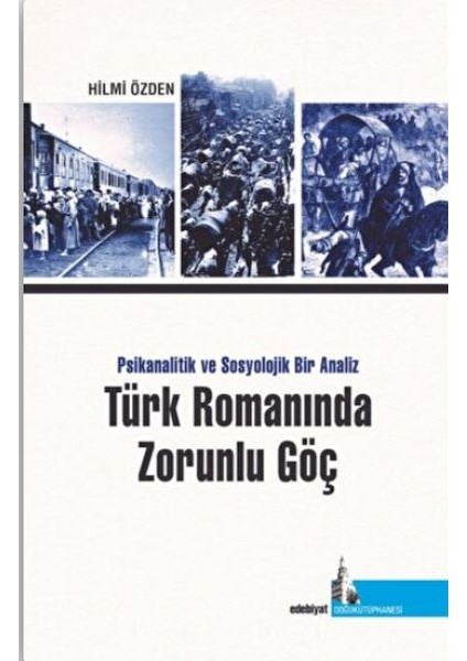 Türk Romanında Zorunlu Göç Psikanalitik ve Sosyolojik Bir Analiz