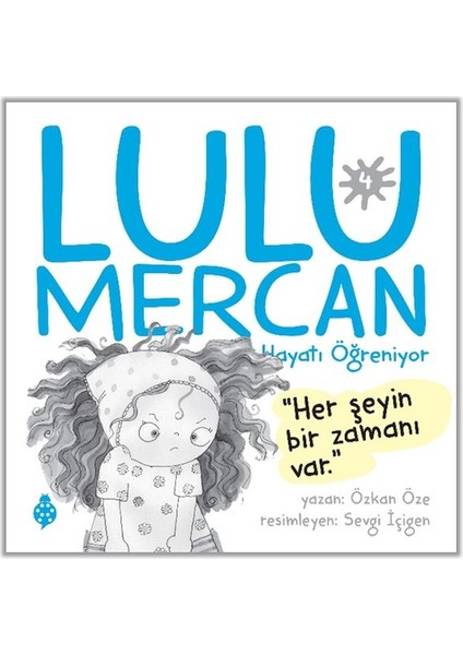 Lulu Mercan Hayatı Öğreniyor-4 “her Şeyin Bir Zamanı Var.”