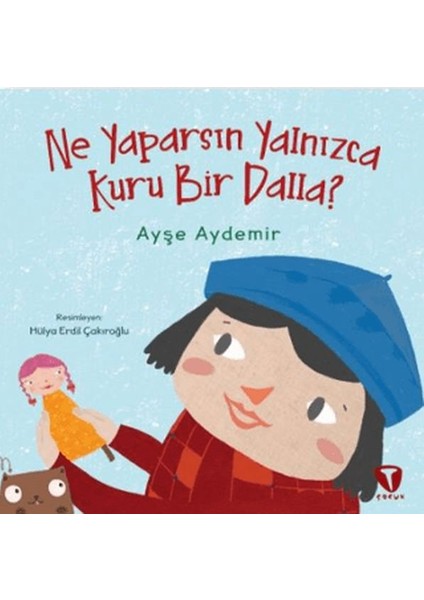 Ne Yaparsın Yalnızca Kuru Bir Dalla?