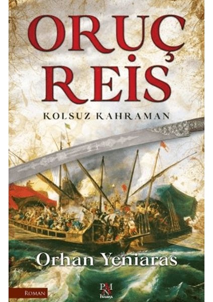 Oruç Reis - Kolsuz Kahraman