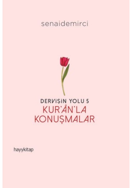 Dervişin Yolu- 5: Kur’ân’la Konuşmalar