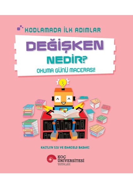 Kodlamada Ilk Adımlar Değişken Nedir? Okuma Günü Macerası!