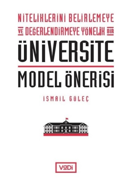 Niteliklerini Belirlemeye ve Değerlendirmeye Yönelik Bir Üniversite Model Önerisi