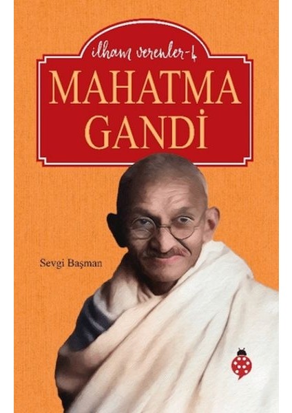Mahatma Gandi - Ilham Verenler - 4