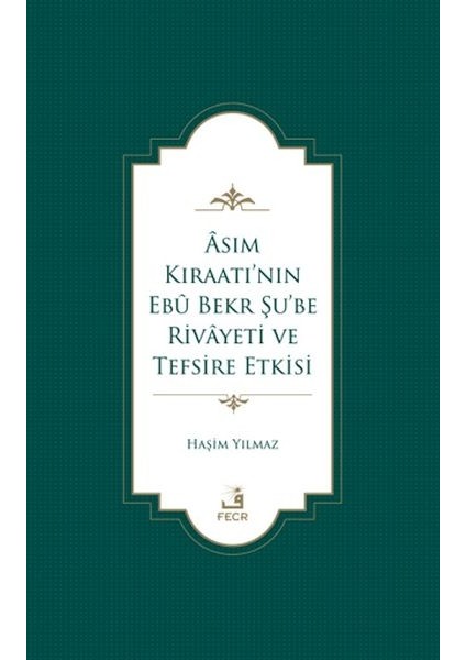 Asım Kıraatı’nın Ebu Bekr Şu’be Rivayeti ve Tefsire Etkisi
