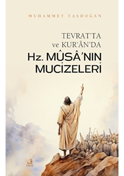 Tevrat'ta ve Kur'an'da Hz. Musa'nın Mucizeleri
