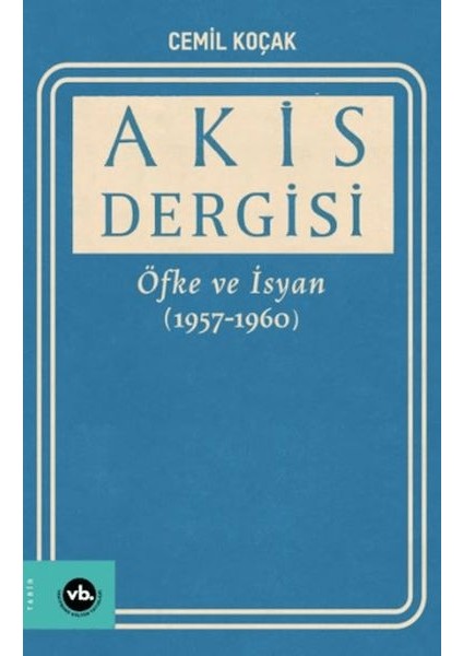 Akis Dergisi Öfke ve Isyan (1957-1960) (2. Cilt)