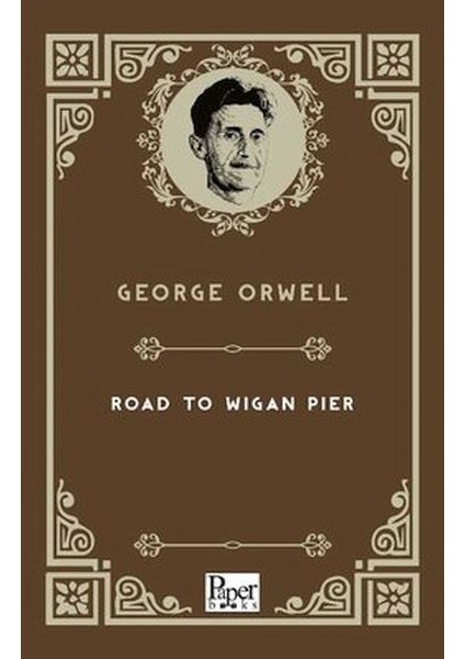 The Road To Wigan Pier (Ingilizce Kitap)