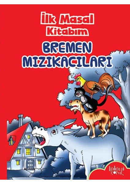 Ilk Masal Kitabım - Bremen Mızıkacıları