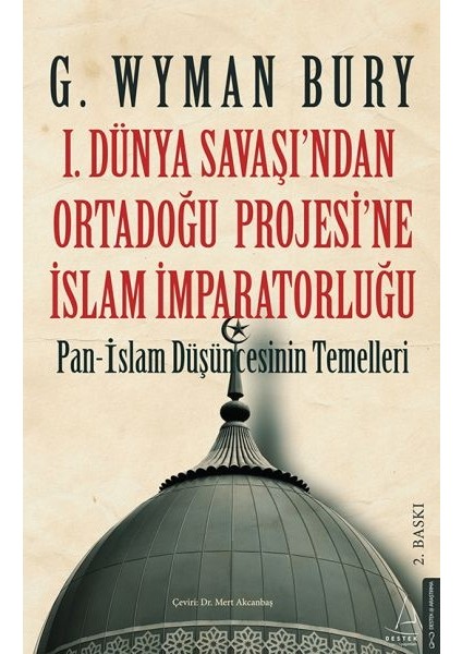 I. Dünya Savaş’ından Ortadoğu Proje’sine Islam Imparatorluğu