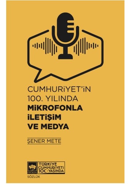 Cumhuriyet'in 100. Yılında Mikrofonla Iletişim ve Medya
